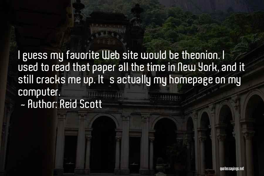 Reid Scott Quotes: I Guess My Favorite Web Site Would Be Theonion. I Used To Read That Paper All The Time In New