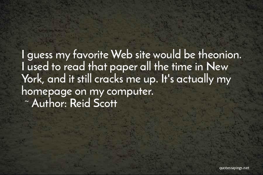 Reid Scott Quotes: I Guess My Favorite Web Site Would Be Theonion. I Used To Read That Paper All The Time In New
