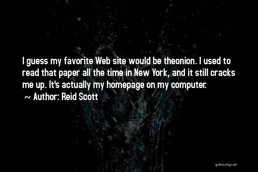 Reid Scott Quotes: I Guess My Favorite Web Site Would Be Theonion. I Used To Read That Paper All The Time In New