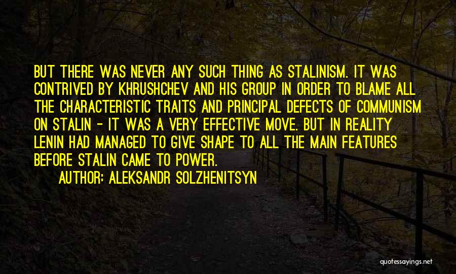 Aleksandr Solzhenitsyn Quotes: But There Was Never Any Such Thing As Stalinism. It Was Contrived By Khrushchev And His Group In Order To