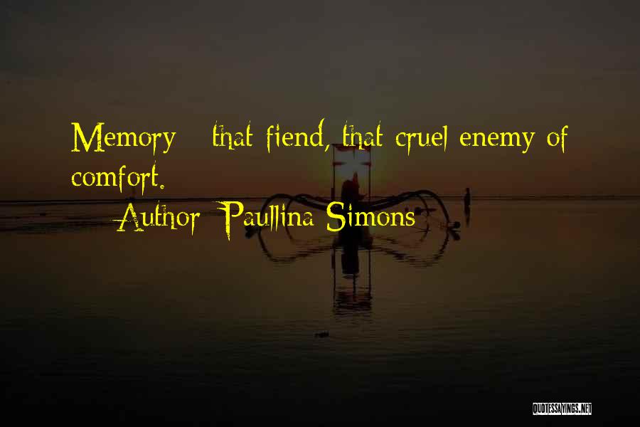 Paullina Simons Quotes: Memory - That Fiend, That Cruel Enemy Of Comfort.