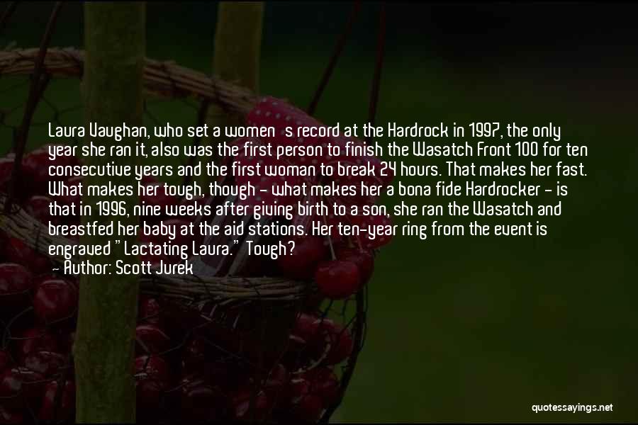 Scott Jurek Quotes: Laura Vaughan, Who Set A Women's Record At The Hardrock In 1997, The Only Year She Ran It, Also Was