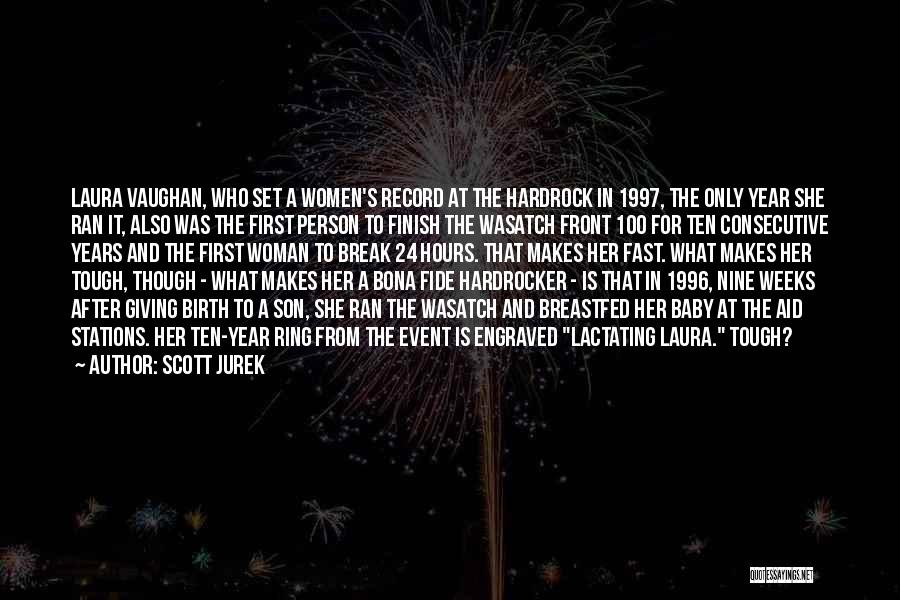 Scott Jurek Quotes: Laura Vaughan, Who Set A Women's Record At The Hardrock In 1997, The Only Year She Ran It, Also Was