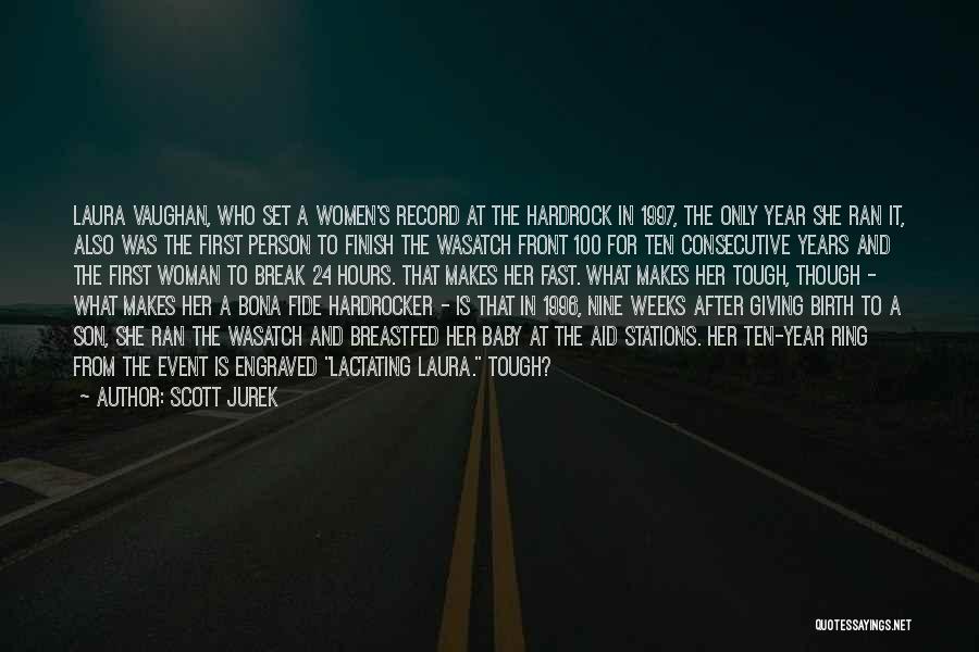 Scott Jurek Quotes: Laura Vaughan, Who Set A Women's Record At The Hardrock In 1997, The Only Year She Ran It, Also Was