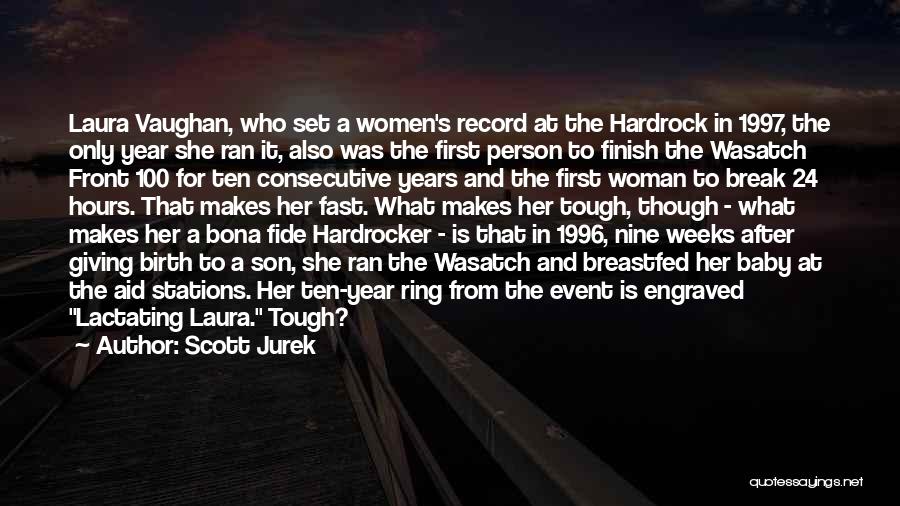 Scott Jurek Quotes: Laura Vaughan, Who Set A Women's Record At The Hardrock In 1997, The Only Year She Ran It, Also Was