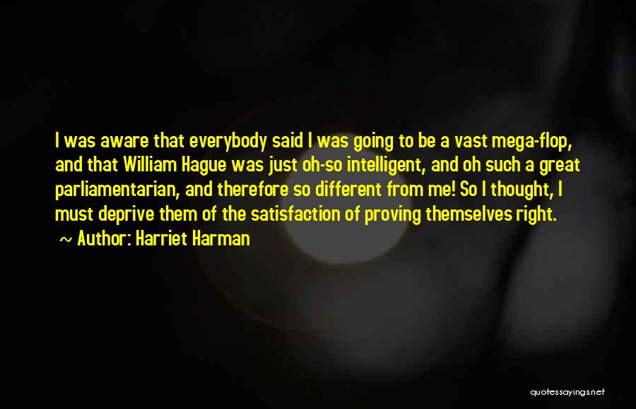 Harriet Harman Quotes: I Was Aware That Everybody Said I Was Going To Be A Vast Mega-flop, And That William Hague Was Just