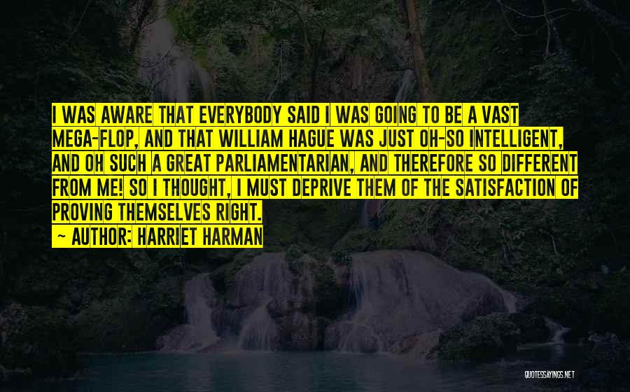 Harriet Harman Quotes: I Was Aware That Everybody Said I Was Going To Be A Vast Mega-flop, And That William Hague Was Just