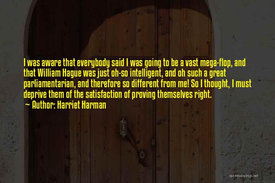 Harriet Harman Quotes: I Was Aware That Everybody Said I Was Going To Be A Vast Mega-flop, And That William Hague Was Just