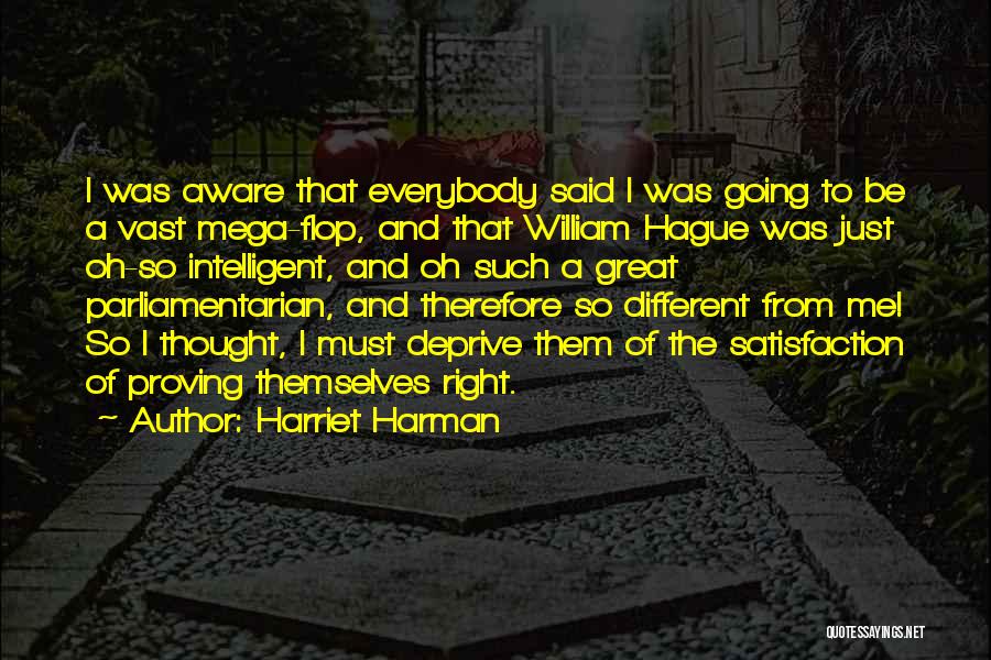 Harriet Harman Quotes: I Was Aware That Everybody Said I Was Going To Be A Vast Mega-flop, And That William Hague Was Just