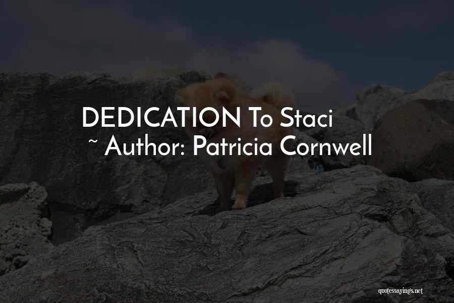 Patricia Cornwell Quotes: Dedication To Staci