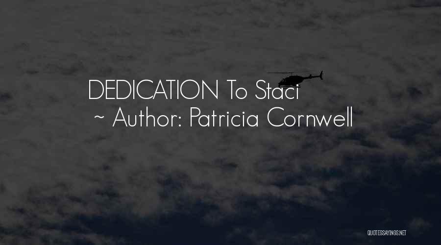 Patricia Cornwell Quotes: Dedication To Staci