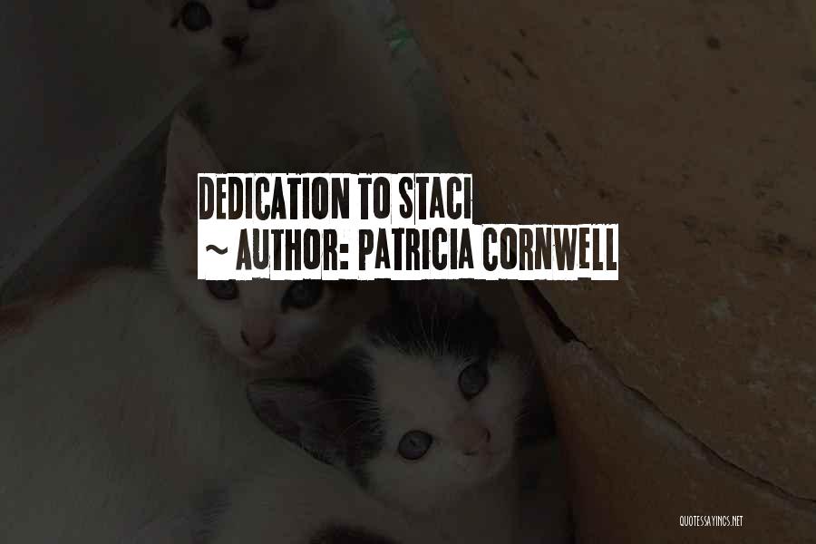 Patricia Cornwell Quotes: Dedication To Staci