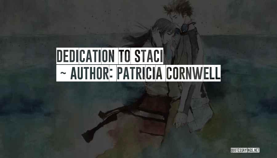 Patricia Cornwell Quotes: Dedication To Staci