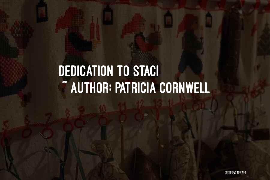 Patricia Cornwell Quotes: Dedication To Staci