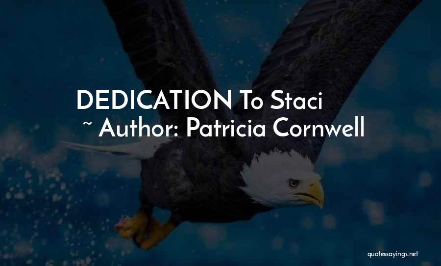 Patricia Cornwell Quotes: Dedication To Staci