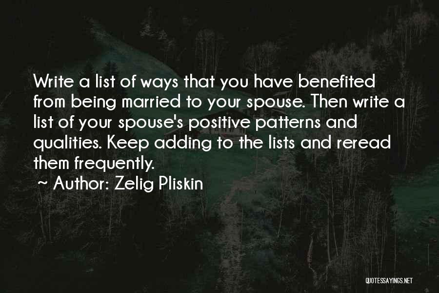Zelig Pliskin Quotes: Write A List Of Ways That You Have Benefited From Being Married To Your Spouse. Then Write A List Of