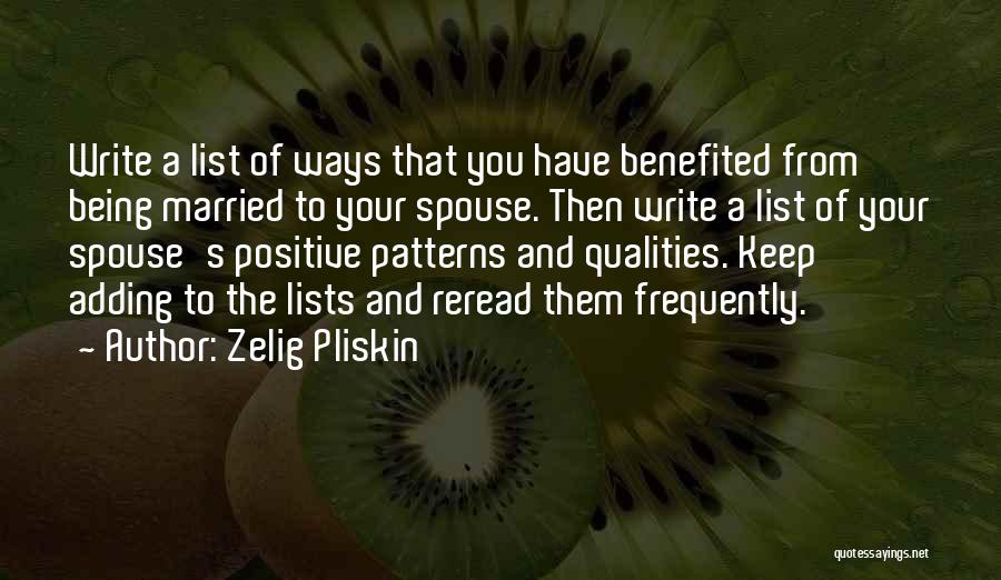 Zelig Pliskin Quotes: Write A List Of Ways That You Have Benefited From Being Married To Your Spouse. Then Write A List Of