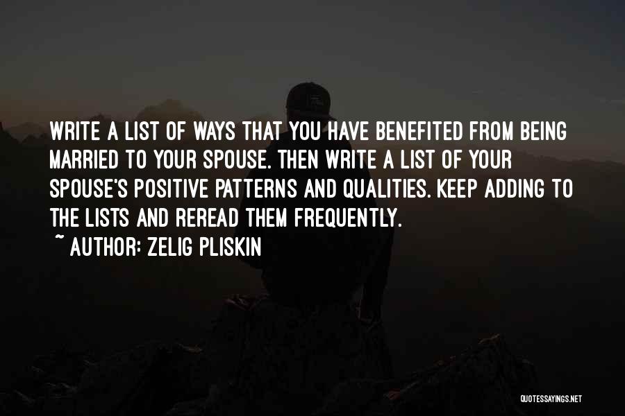 Zelig Pliskin Quotes: Write A List Of Ways That You Have Benefited From Being Married To Your Spouse. Then Write A List Of