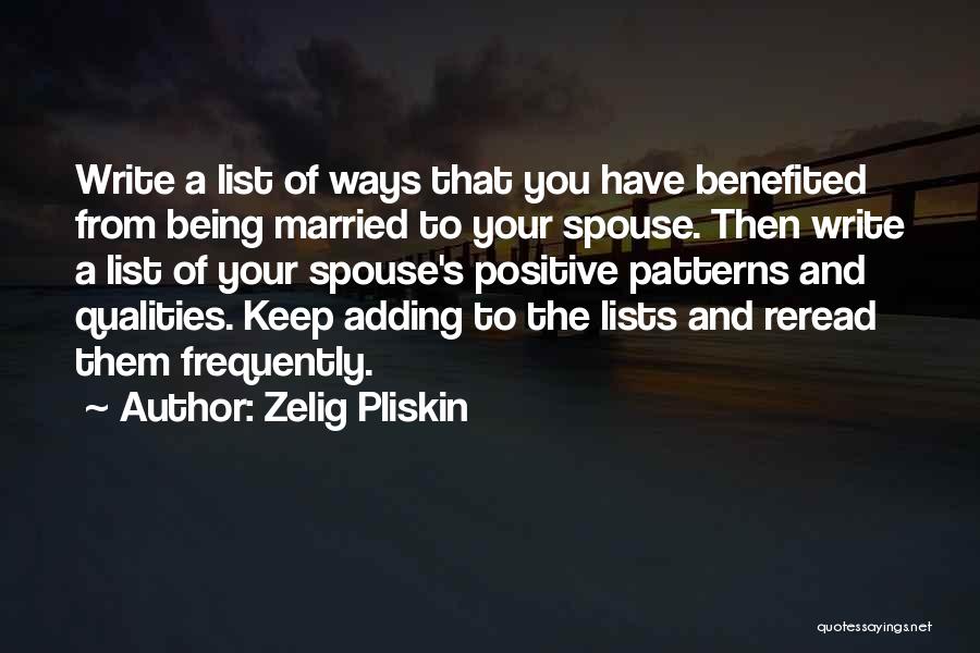 Zelig Pliskin Quotes: Write A List Of Ways That You Have Benefited From Being Married To Your Spouse. Then Write A List Of