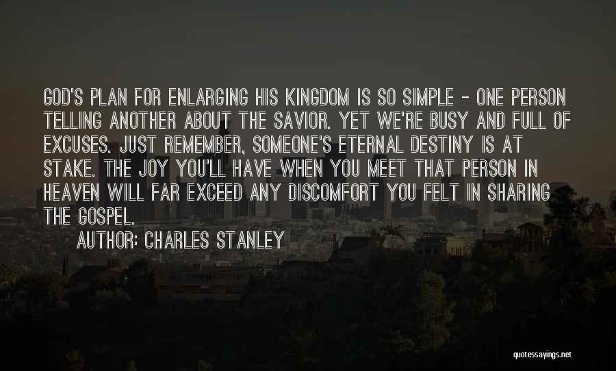 Charles Stanley Quotes: God's Plan For Enlarging His Kingdom Is So Simple - One Person Telling Another About The Savior. Yet We're Busy