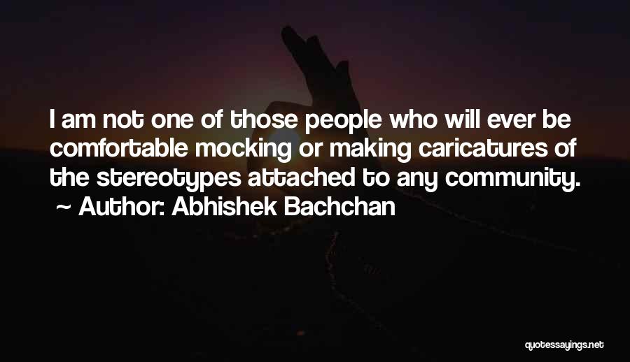 Abhishek Bachchan Quotes: I Am Not One Of Those People Who Will Ever Be Comfortable Mocking Or Making Caricatures Of The Stereotypes Attached