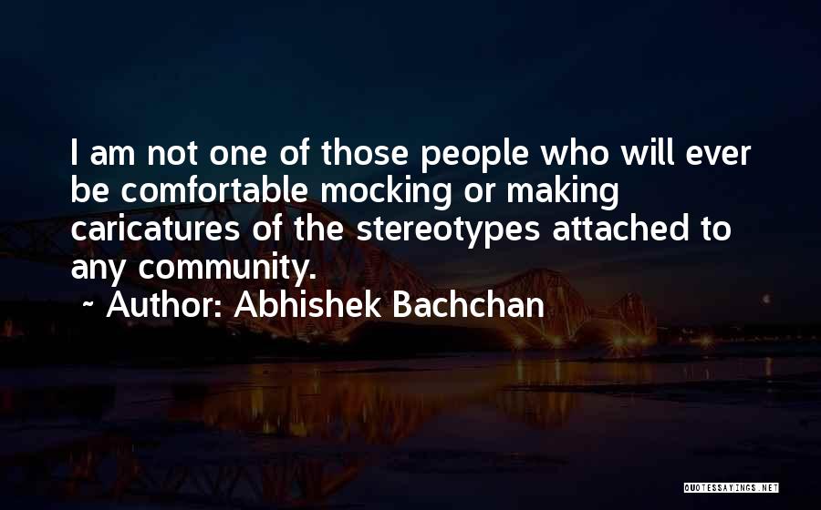 Abhishek Bachchan Quotes: I Am Not One Of Those People Who Will Ever Be Comfortable Mocking Or Making Caricatures Of The Stereotypes Attached
