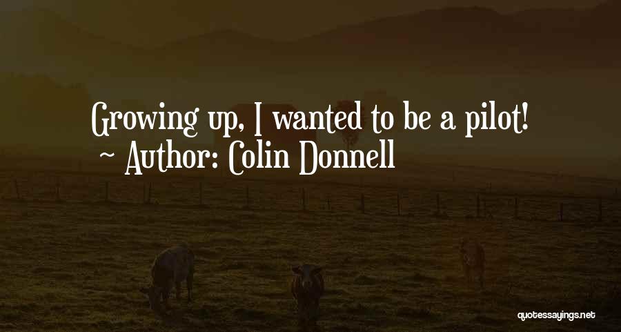 Colin Donnell Quotes: Growing Up, I Wanted To Be A Pilot!