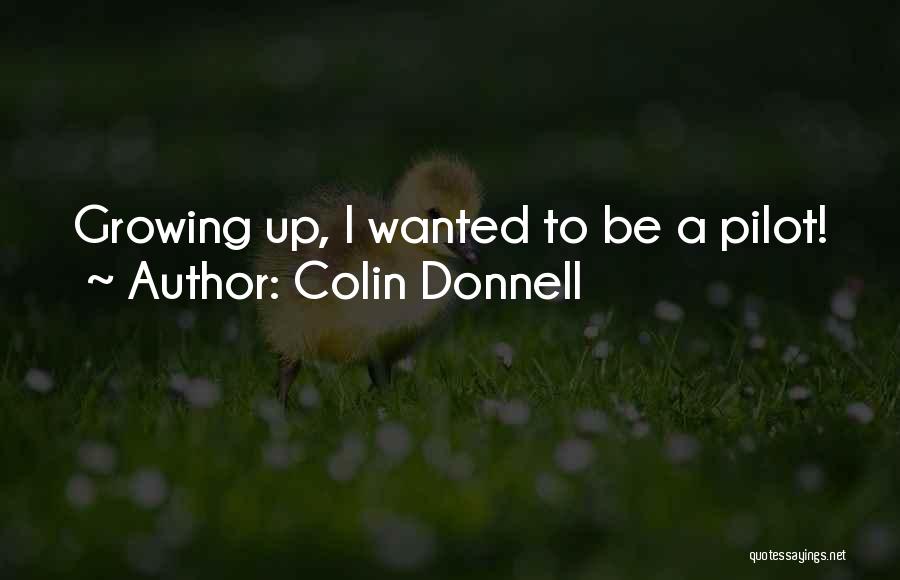 Colin Donnell Quotes: Growing Up, I Wanted To Be A Pilot!