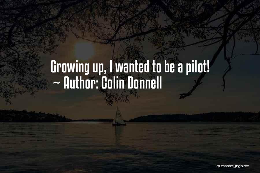 Colin Donnell Quotes: Growing Up, I Wanted To Be A Pilot!