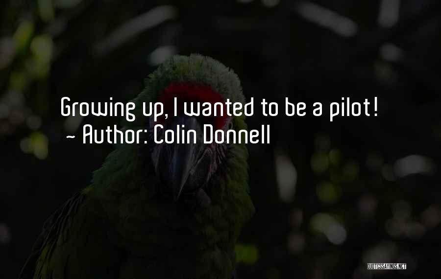 Colin Donnell Quotes: Growing Up, I Wanted To Be A Pilot!