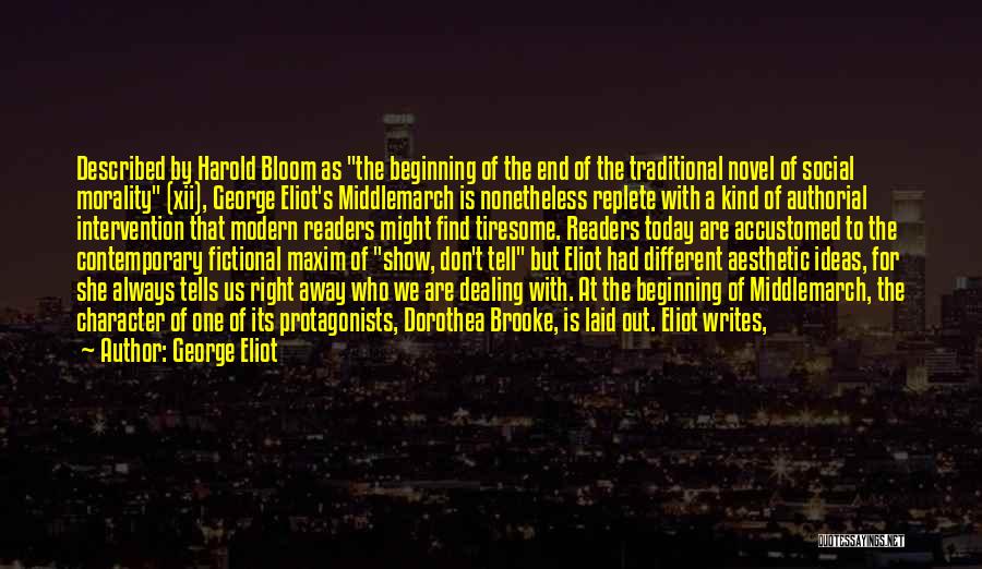 George Eliot Quotes: Described By Harold Bloom As The Beginning Of The End Of The Traditional Novel Of Social Morality (xii), George Eliot's