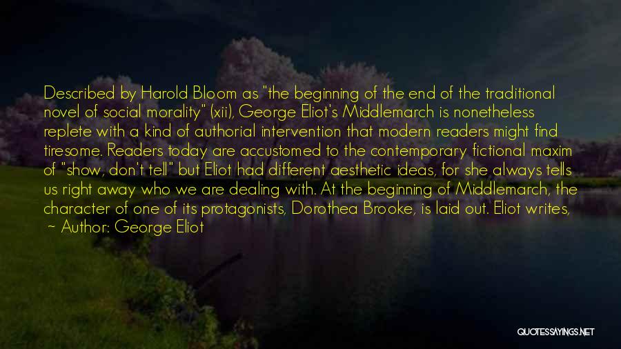 George Eliot Quotes: Described By Harold Bloom As The Beginning Of The End Of The Traditional Novel Of Social Morality (xii), George Eliot's