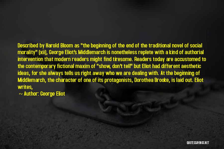 George Eliot Quotes: Described By Harold Bloom As The Beginning Of The End Of The Traditional Novel Of Social Morality (xii), George Eliot's