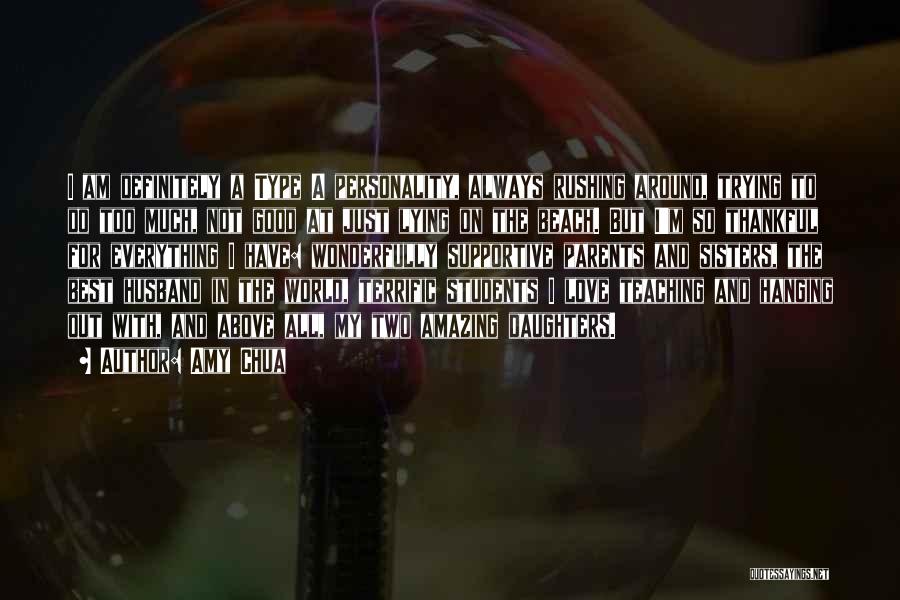 Amy Chua Quotes: I Am Definitely A Type A Personality, Always Rushing Around, Trying To Do Too Much, Not Good At Just Lying