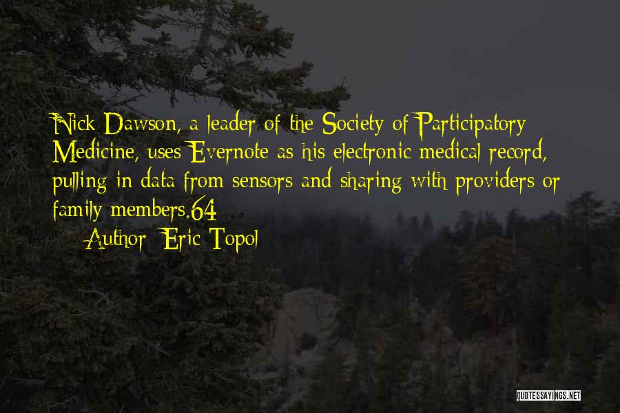 Eric Topol Quotes: Nick Dawson, A Leader Of The Society Of Participatory Medicine, Uses Evernote As His Electronic Medical Record, Pulling In Data