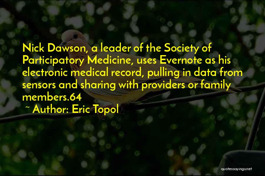 Eric Topol Quotes: Nick Dawson, A Leader Of The Society Of Participatory Medicine, Uses Evernote As His Electronic Medical Record, Pulling In Data