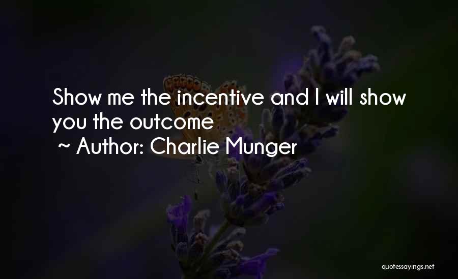 Charlie Munger Quotes: Show Me The Incentive And I Will Show You The Outcome