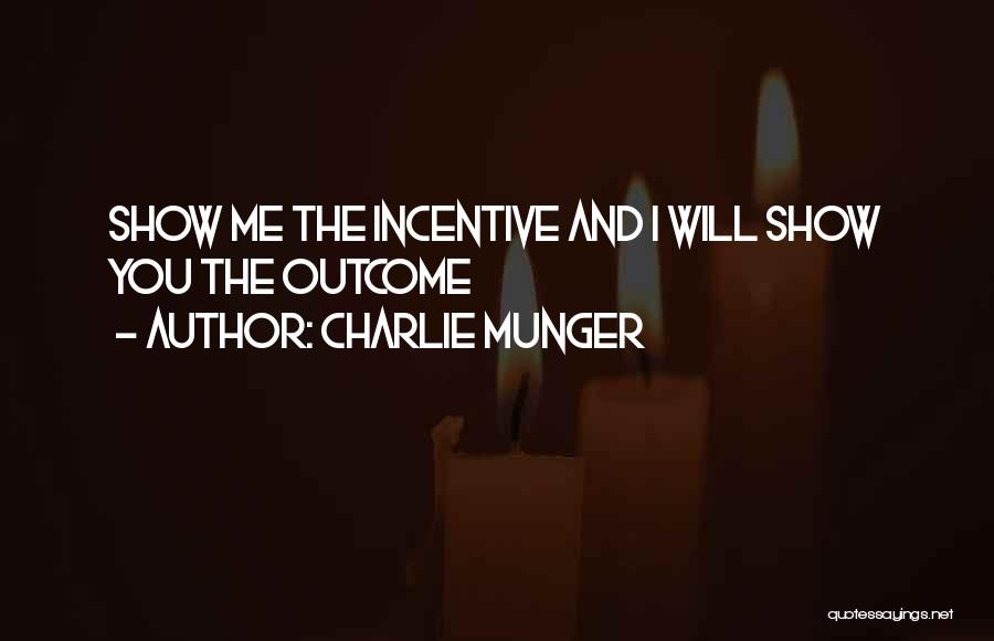 Charlie Munger Quotes: Show Me The Incentive And I Will Show You The Outcome