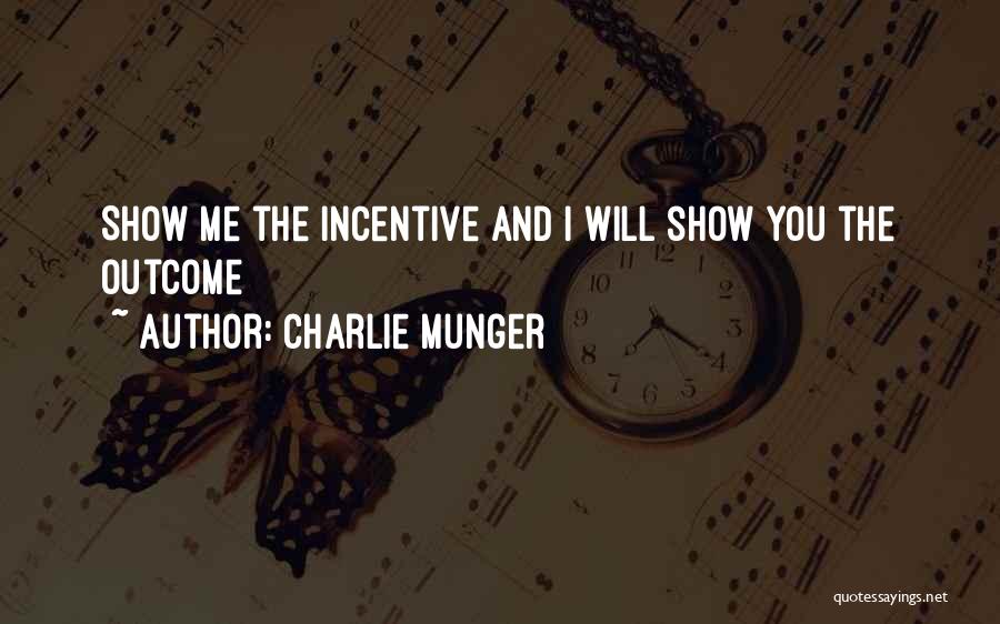 Charlie Munger Quotes: Show Me The Incentive And I Will Show You The Outcome
