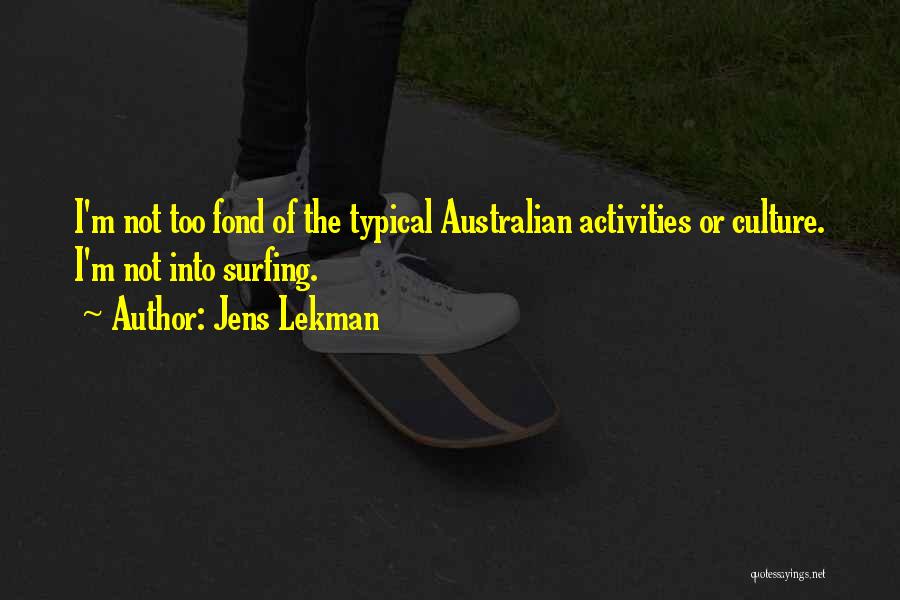 Jens Lekman Quotes: I'm Not Too Fond Of The Typical Australian Activities Or Culture. I'm Not Into Surfing.