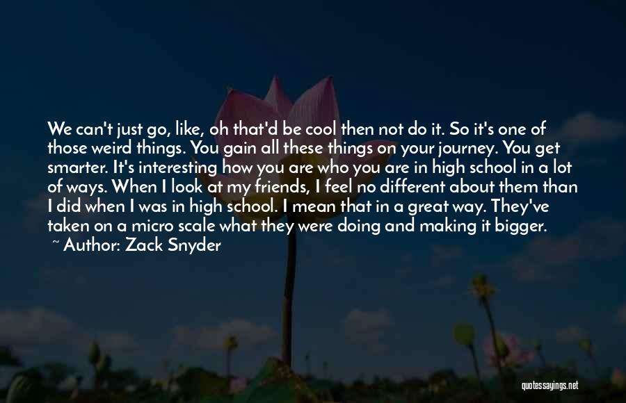 Zack Snyder Quotes: We Can't Just Go, Like, Oh That'd Be Cool Then Not Do It. So It's One Of Those Weird Things.