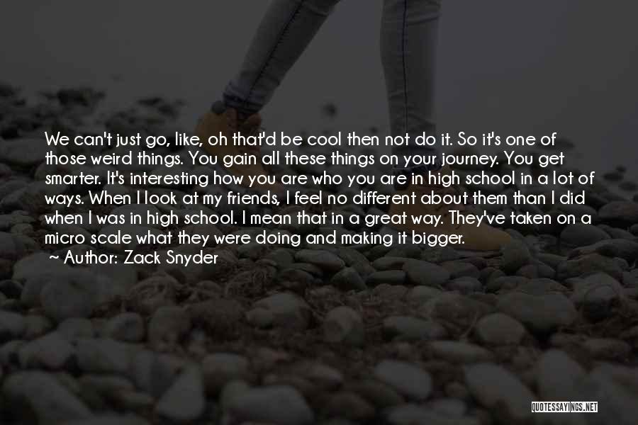 Zack Snyder Quotes: We Can't Just Go, Like, Oh That'd Be Cool Then Not Do It. So It's One Of Those Weird Things.