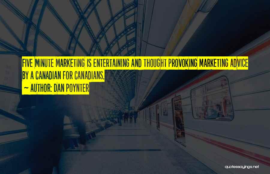 Dan Poynter Quotes: Five Minute Marketing Is Entertaining And Thought Provoking Marketing Advice By A Canadian For Canadians.