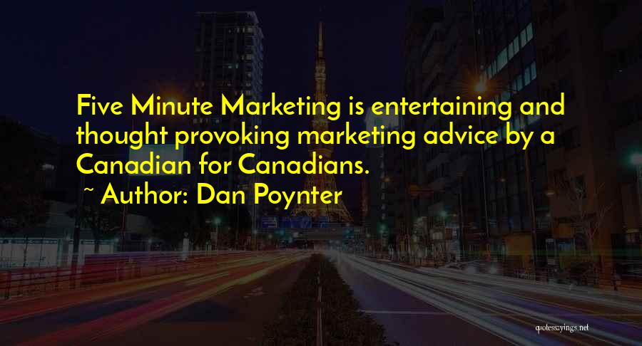 Dan Poynter Quotes: Five Minute Marketing Is Entertaining And Thought Provoking Marketing Advice By A Canadian For Canadians.