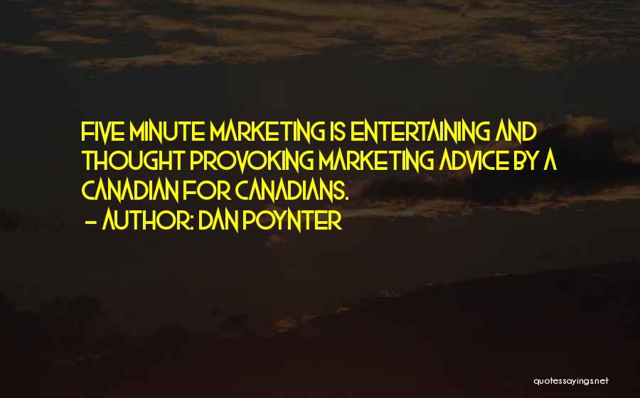 Dan Poynter Quotes: Five Minute Marketing Is Entertaining And Thought Provoking Marketing Advice By A Canadian For Canadians.