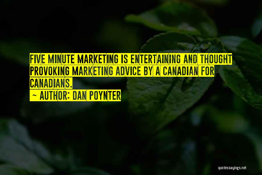 Dan Poynter Quotes: Five Minute Marketing Is Entertaining And Thought Provoking Marketing Advice By A Canadian For Canadians.