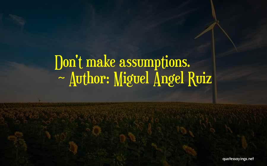 Miguel Angel Ruiz Quotes: Don't Make Assumptions.