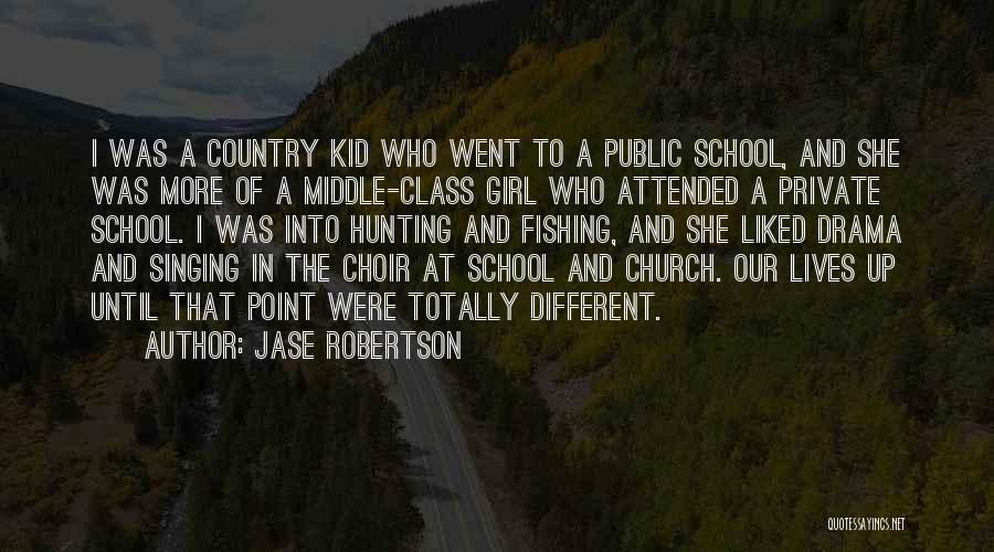 Jase Robertson Quotes: I Was A Country Kid Who Went To A Public School, And She Was More Of A Middle-class Girl Who