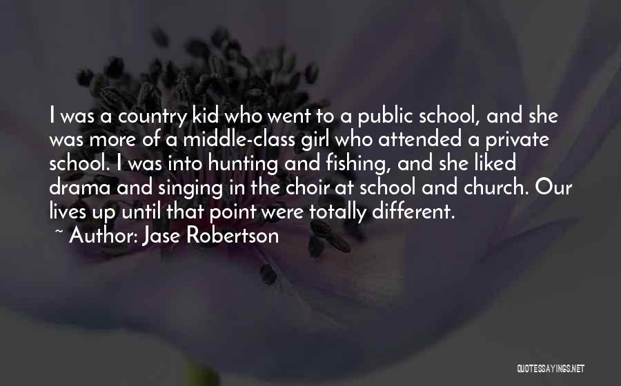 Jase Robertson Quotes: I Was A Country Kid Who Went To A Public School, And She Was More Of A Middle-class Girl Who