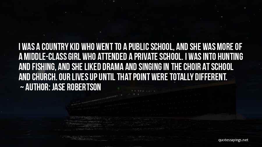 Jase Robertson Quotes: I Was A Country Kid Who Went To A Public School, And She Was More Of A Middle-class Girl Who